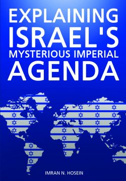 EXPLAINING ISRAELS MYSTERIOUS IMPERIAL AGENDA