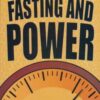 FASTING AND POWER – THE STRATEGIC IMPORTANCE OF THE FAST