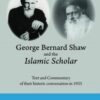 GEORGE BERNARD SHAW AND THE ISLAMIC SCHOLAR