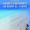 IN SEARCH OF KHIDRS FOOTPRINTS IN AKHIR AL-ZAMAN