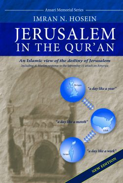 JERUSALEM IN THE QURAN – AN ISLAMIC VIEW OF THE DESTINY OF JERUSALEM