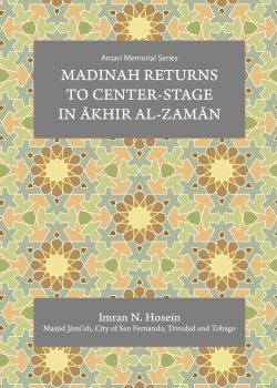 MADINAH RETURNS TO CENTER-STAGE IN AKHIR AL-ZAMAN