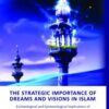 THE STRATEGIC IMPORTANCE OF DREAMS AND VISIONS IN ISLAM